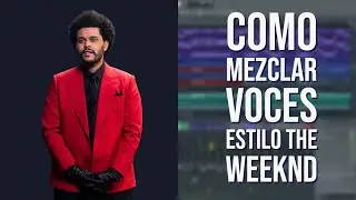 como MEZCLAR  VOCES estilo The Weeknd | Como usar FL Studio 2020 | Parte 6