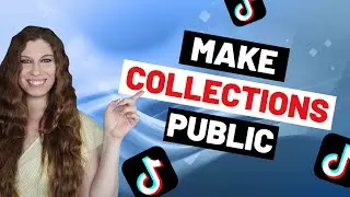 How To Make A Collection Public On TikTok (From A Private Collection)