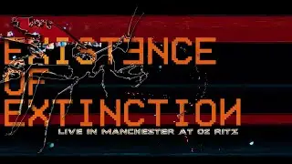 Defying Decay - Existence Of Extinction (Live at O2 Ritz Manchester)