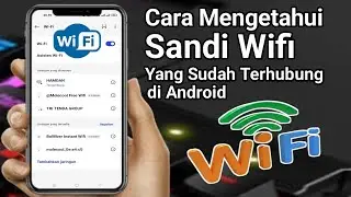 Cara Mengetahui Sandi Wifi Yang Sudah Terhubung di Hp Android, Mudah Banget Ternyata