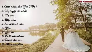 Yes I Do - Vợ Tuyệt Vời Nhất - Vợ Yêu - TOP 10 Bài nhạc cưới hay nhất
