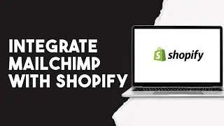 How To Integrate Mailchimp With Shopify