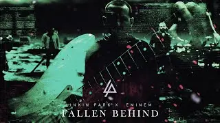 Linkin Park & Eminem - FALLEN BEHIND