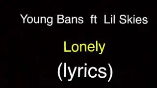 Young Bans Lonely ft  Lil Skies lyrics