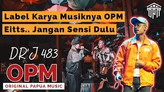 DR'J 483: LABEL KARYA MUSIC SAYA OPM (Original Papua Music) | AFEKSI PODCAST Eps. 11
