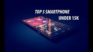 Top 5 Smartphone Under  ₹15000 For This Month