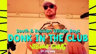 South & Russian Village Boys - DONK in the club 