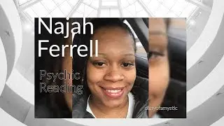 Najah Ferrell Psychic Reading 4.10.19