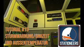 STATIONEERS Tutorial #13 I STURMWARNUNG, UHRZEIT, TEMPERATUR ANZEIGE I Gameplay deutsch/german