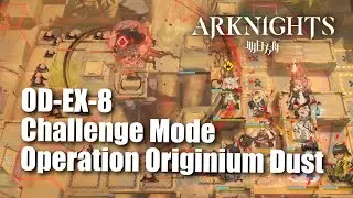 Arknights OD-EX-8 Challenge Mode Operation Originium Dust - Auto Deploy Friendly