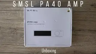 SMSL PA40 Digital Power AMP Unboxing
