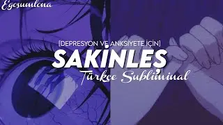 Sakinleş [Depresyon ve Anksiyete için]Türkçe Subliminal