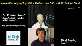Alternative Ways of Psychiatry, Business and Faith with Dr. Rodrigo Nardi