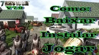 Como Baixar - Instalar - Jogar - 7 Days To Die Versão 7.9