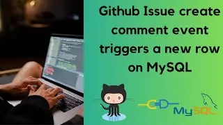 Github Issue create comment event triggers a new row on MySQL