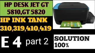 ERROR E 4 |PART 2 | HP INK TANK PRINTER | 310 | 319 | 419 | 410 | 5810 | 5811 | 5820