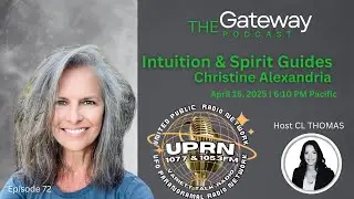 The Gateway Podcast – Christine Alexandria– Intuition & Spirit Guides