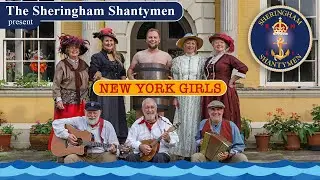 The Sheringham Shantymen present 'New York Girls'