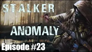 Stalker Anomaly - Episode #23 