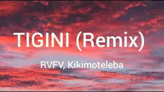 RVFV, Kikimoteleba - TIGINI Remix (letra + instrumental)