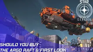 Star Citizen: Should you buy the ARGO RAFT?