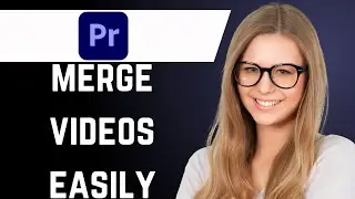 How to Merge Clips in Adobe Premiere Pro
