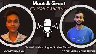MEET and GREET || Mr. MOHIT SHARMA || MASTER FROM BOURNEMOUTH UNIVERSITY, UNITED KINGDOM