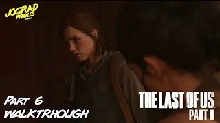 The Last of Us Part II - Part 6 WALKTHROUGH/GAMEPLAY (Tagalog Commentary)