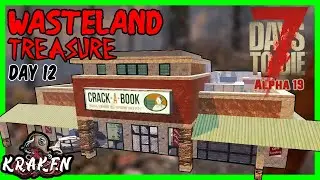 Wasteland Treasures Day 12 | Kraken | 7 Days To Die | Alpha 19a