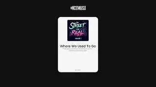 Where We Used To Go — The Street, The Real, Vol. 1