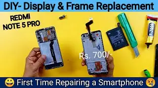 DIY Mobile Display & Frame Replacement in Just Rs. 700 |Redmi Note 5 Pro