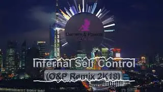 Infernal - Self Control (O&P Remix 2K18)