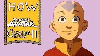 How to Play as Aang in the Avatar Mod for Crusader Kings 2! [Four Nations Mod]