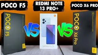 Полное сравнение POCO X6 Pro, POCO F5 и Redmi Note 13 Pro Plus. Посмотри, чтобы не сомневаться