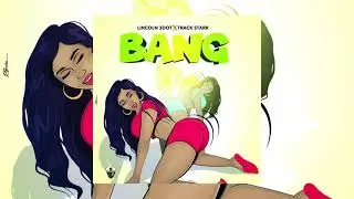 Lincoln 3Dot x Track Starr - Bang (Official Audio)