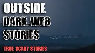 Outside Scary Stories - 5 True Dark Web Stories