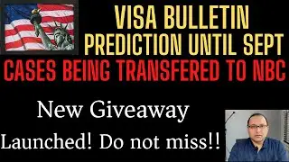 Visa Bulletin Prediction until Sept, **NEW GIVEAWAY LAUNCH**