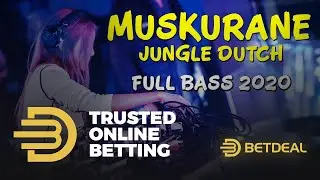 DJ MUSKURANE FT BETDEAL JUNGLE DUTCH FULL BASS TERBARU 2020