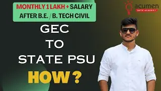 MONTHLY 1LAKH+ SALARY AFTER B.E. / B.TECH CIVIL, HOW ?  GEC TO STATE PSU