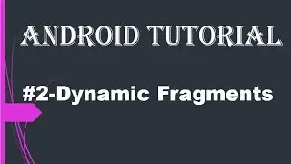 #2-Dynamic Fragments in android studio.