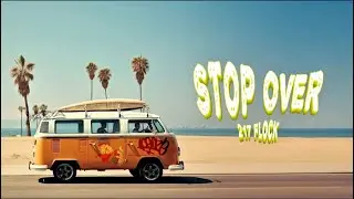 STOP OVER - 217 FLOCK (Official Lyrics Video)