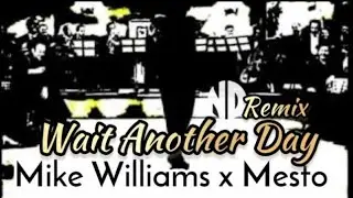 Mike Williams x Mesto - Wait Another Day (ND Remix)