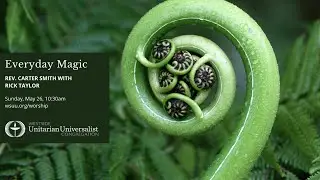 Everyday Magic - Rev. Carter Smith with Rick Taylor