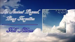 An Ancient Legend Long Forgotten (Full Album)