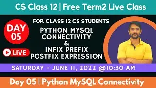 Free Live Class | Day 05 | Python Class 12 | Python MySQL Connectivity | Infix Prefix Postfix