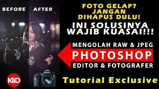 Tutorial Cara Mengolah RAW & JPEG di Photoshop | Foto gelap jangan langsung dihapus! | #WajibTahu