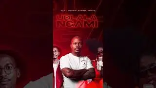 Bulo - Udlala Ngami (feat. Nkosazana Daughter & Mthunzi)