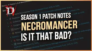 Diablo 4 SEASON 1 PATCH NOTES for Necromancer - Is It That Bad?