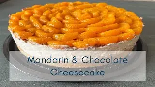 Mandarin & Chocolate Cheesecake Video Recipe | Dessert