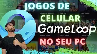 COMO BAIXAR JOGOS DE CELULAR NO SEU PC USANDO O EMULADOR GAMELOOP FACÍL E GRÁTIS